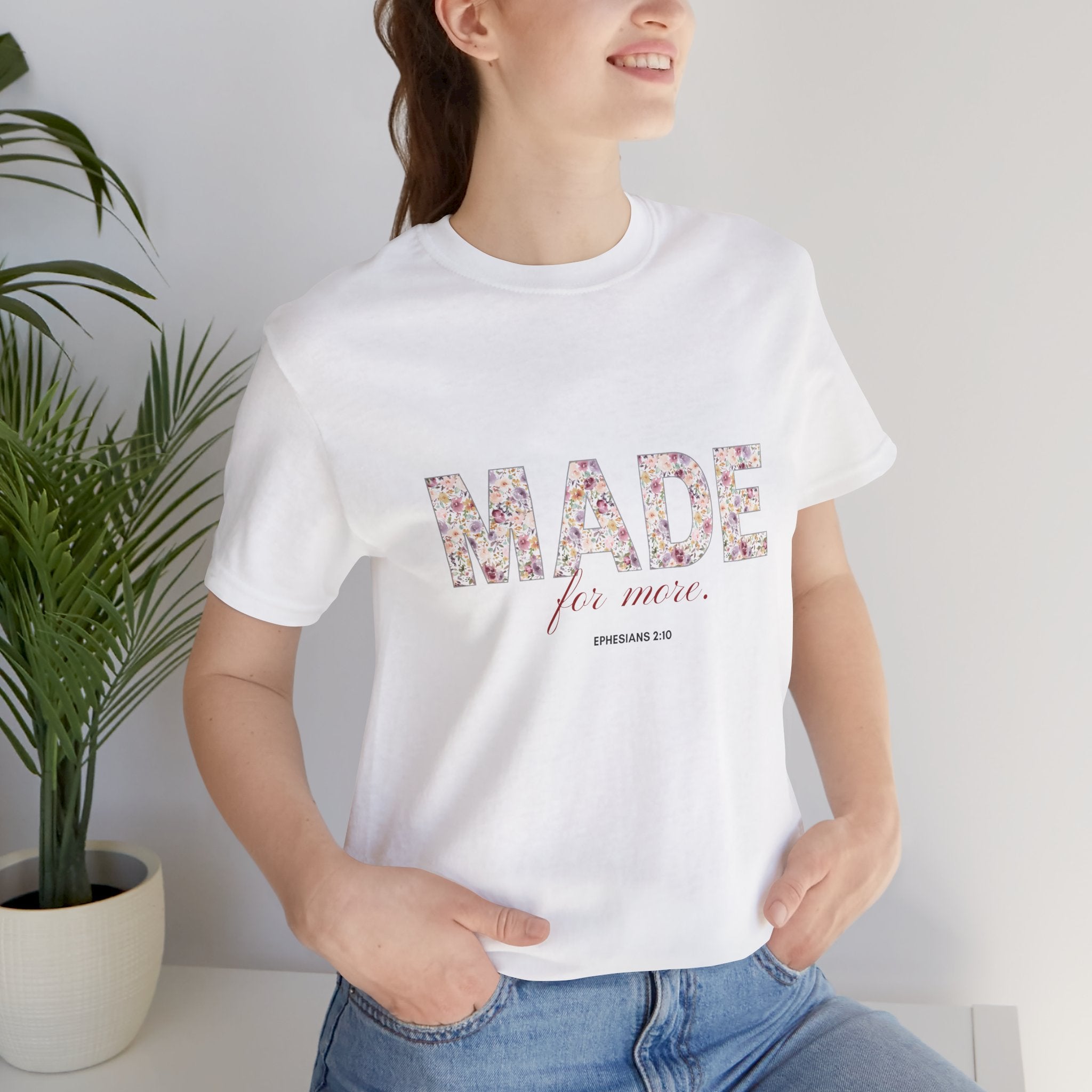 Made For More Floral Tee — Inspirational Scripture Women's T-Shirt